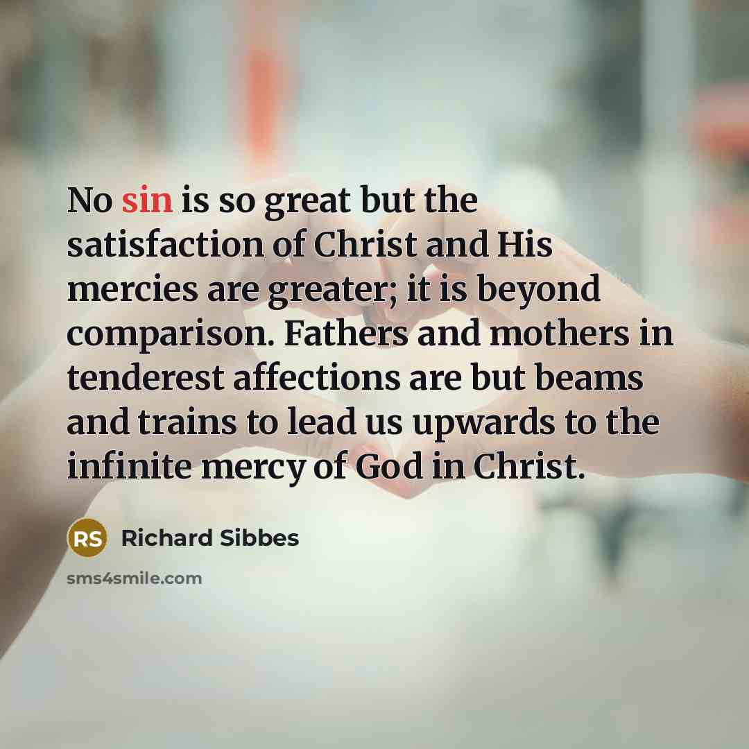 “No sin is so great but the satisfaction of Christ…” quote by Richard Sibbes