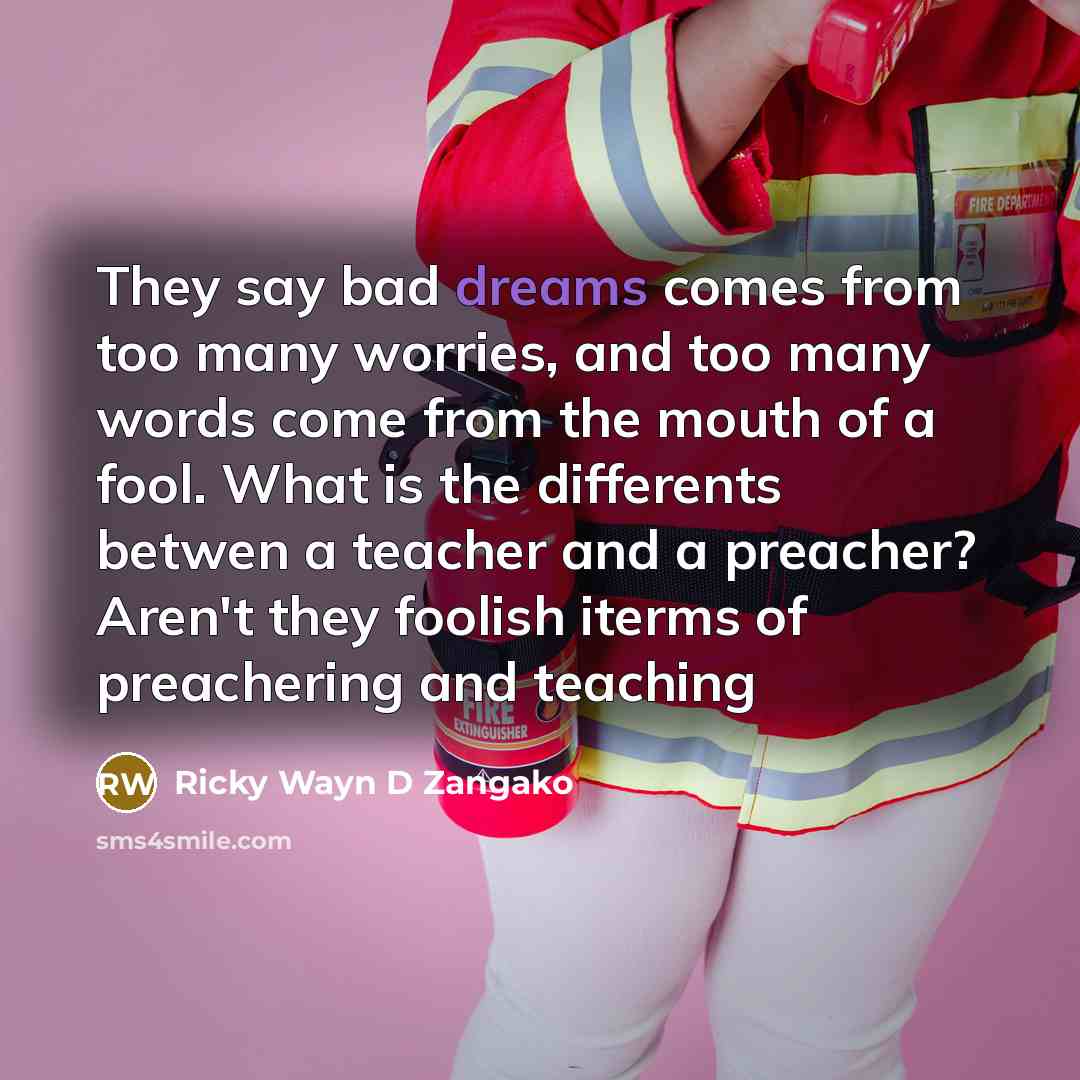 “They say bad dreams comes from too many worries, and…” quote by Ricky Wayn D Zangako
