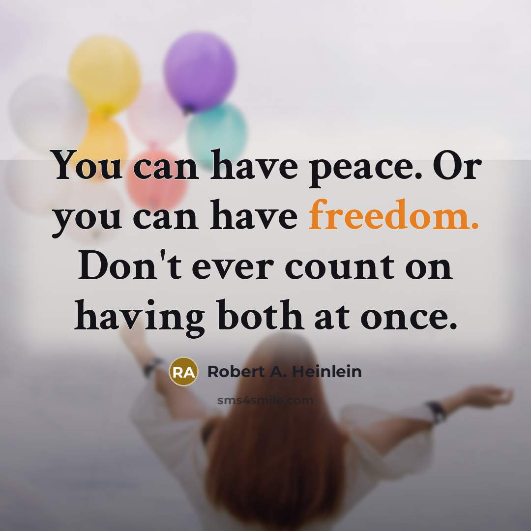 “You can have peace. Or you can have freedom. Don't…” quote by Robert A. Heinlein