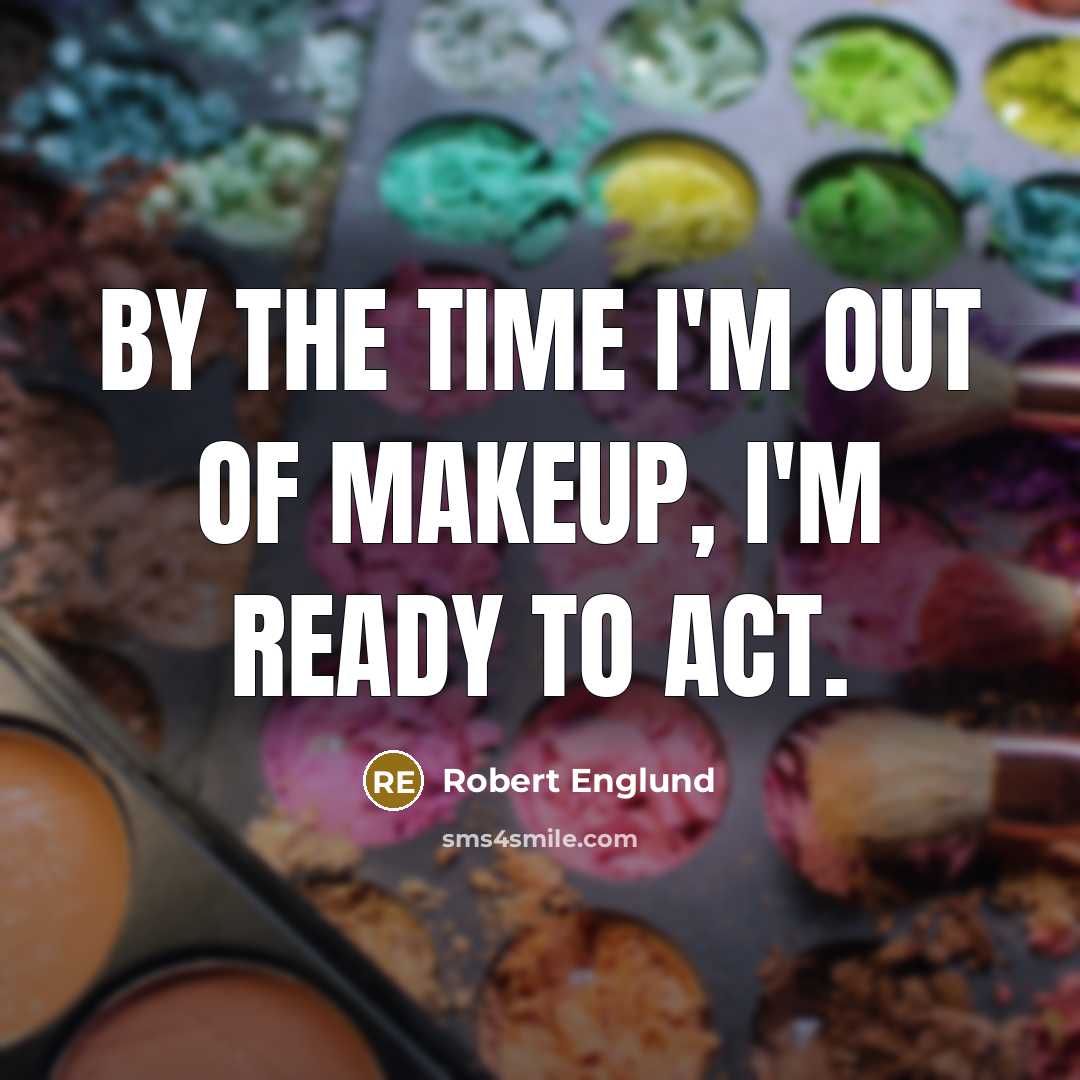 “By the time I'm out of makeup, I'm ready to…” quote by Robert Englund