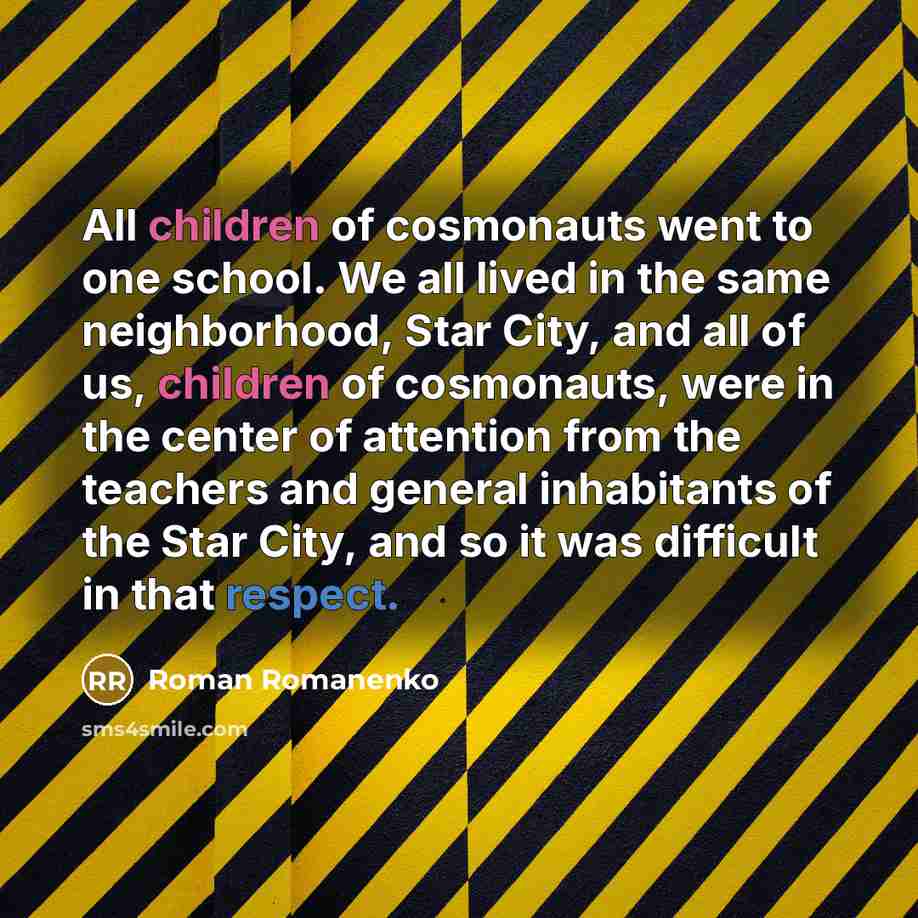 “All children of cosmonauts went to one school. We all…” quote by Roman Romanenko