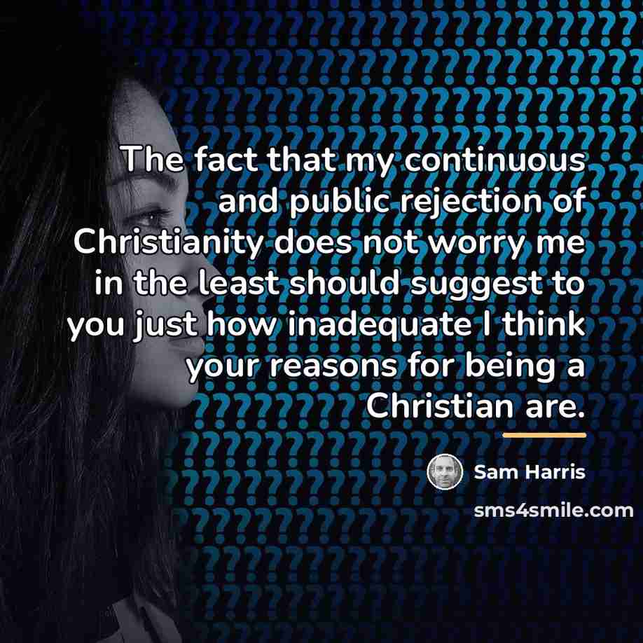 “The fact that my continuous and public rejection of Christianity…” quote by Sam Harris