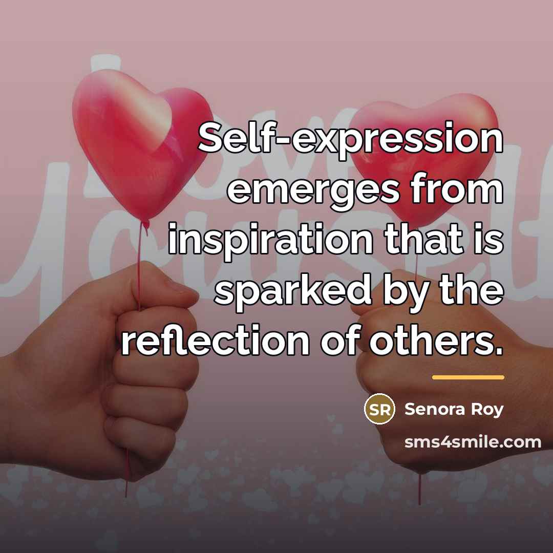 “Self-expression emerges from inspiration that is sparked by the reflection…” quote by Senora Roy