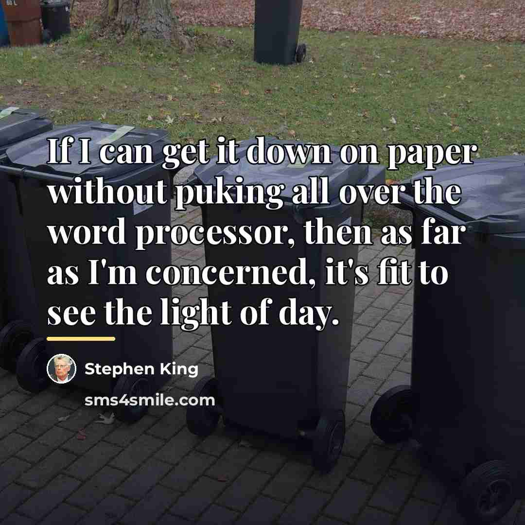 “If I can get it down on paper without puking…” quote by Stephen King