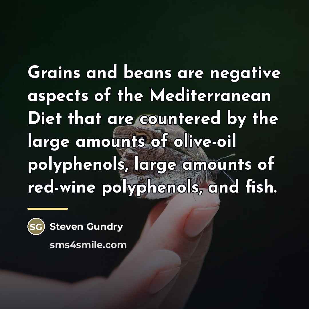 “Grains and beans are negative aspects of the Mediterranean Diet…” quote by Steven Gundry