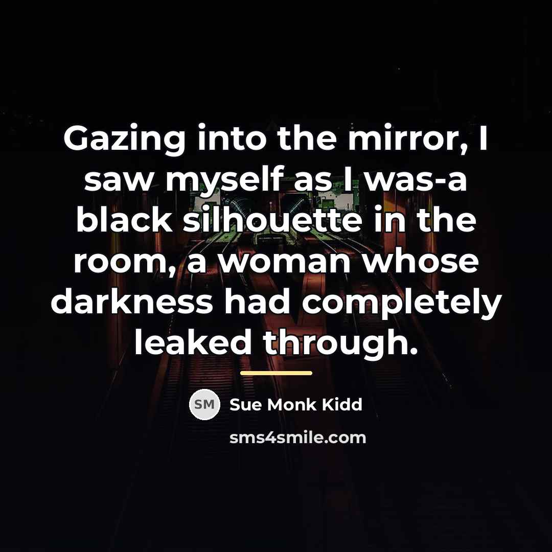 “Gazing into the mirror, I saw myself as I was-a…” quote by Sue Monk Kidd