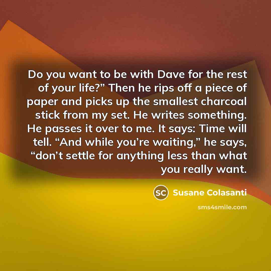 “Do you want to be with Dave for the rest…” quote by Susane Colasanti