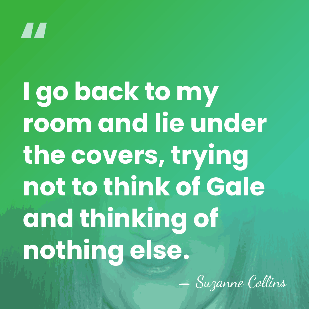 I go back to my room and lie under the covers, trying&hellip; - Suzanne Collins