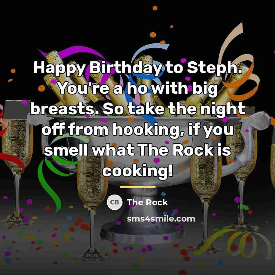 “Happy Birthday to Steph. You're a ho with big breasts.…” quote by The Rock