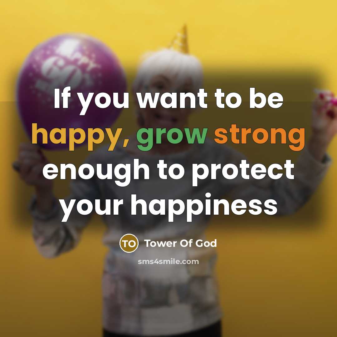 “If you want to be happy, grow strong enough to…” quote by Tower Of God