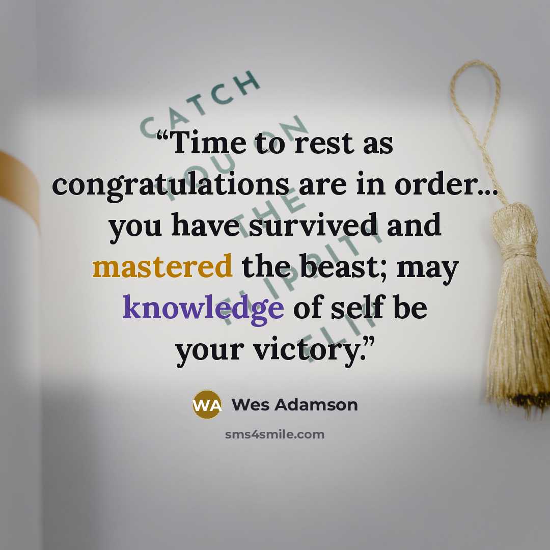 “Time to rest as congratulations are in order... you have survived and mastered the beast; may knowledge of self be your victory.” quote by Wes Adamson