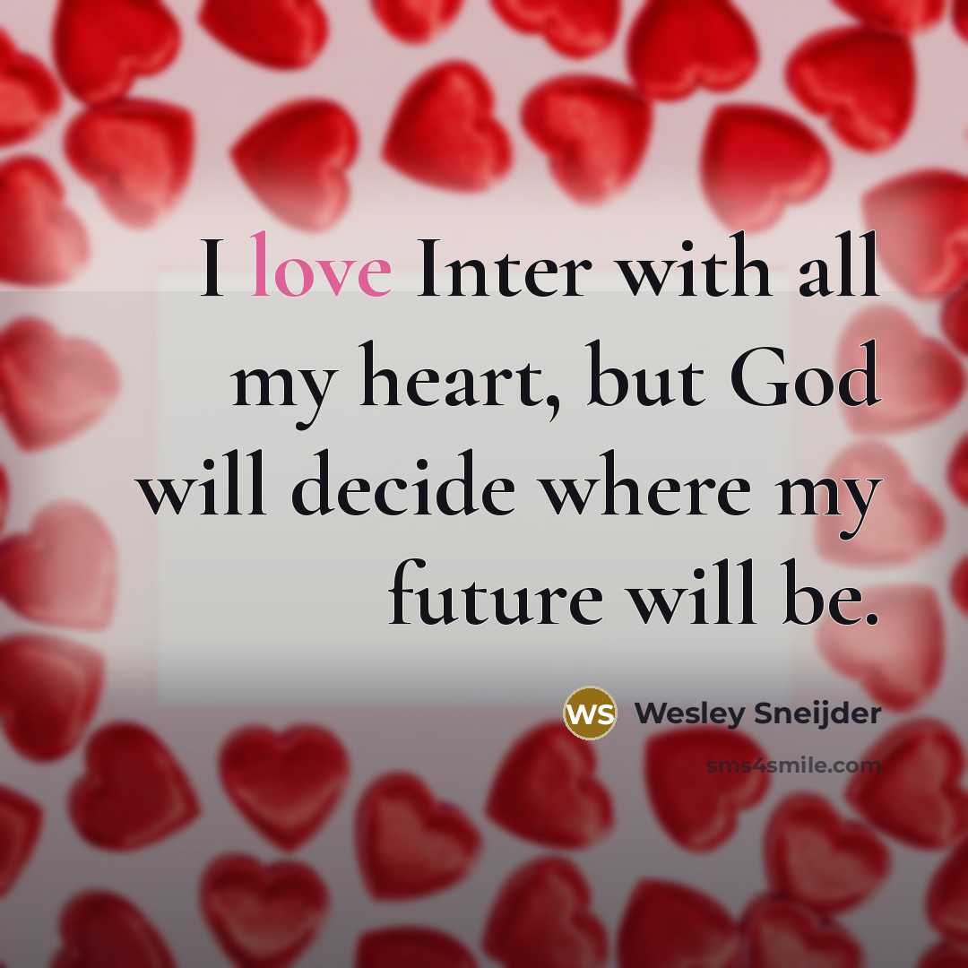 “I love Inter with all my heart, but God will…” quote by Wesley Sneijder