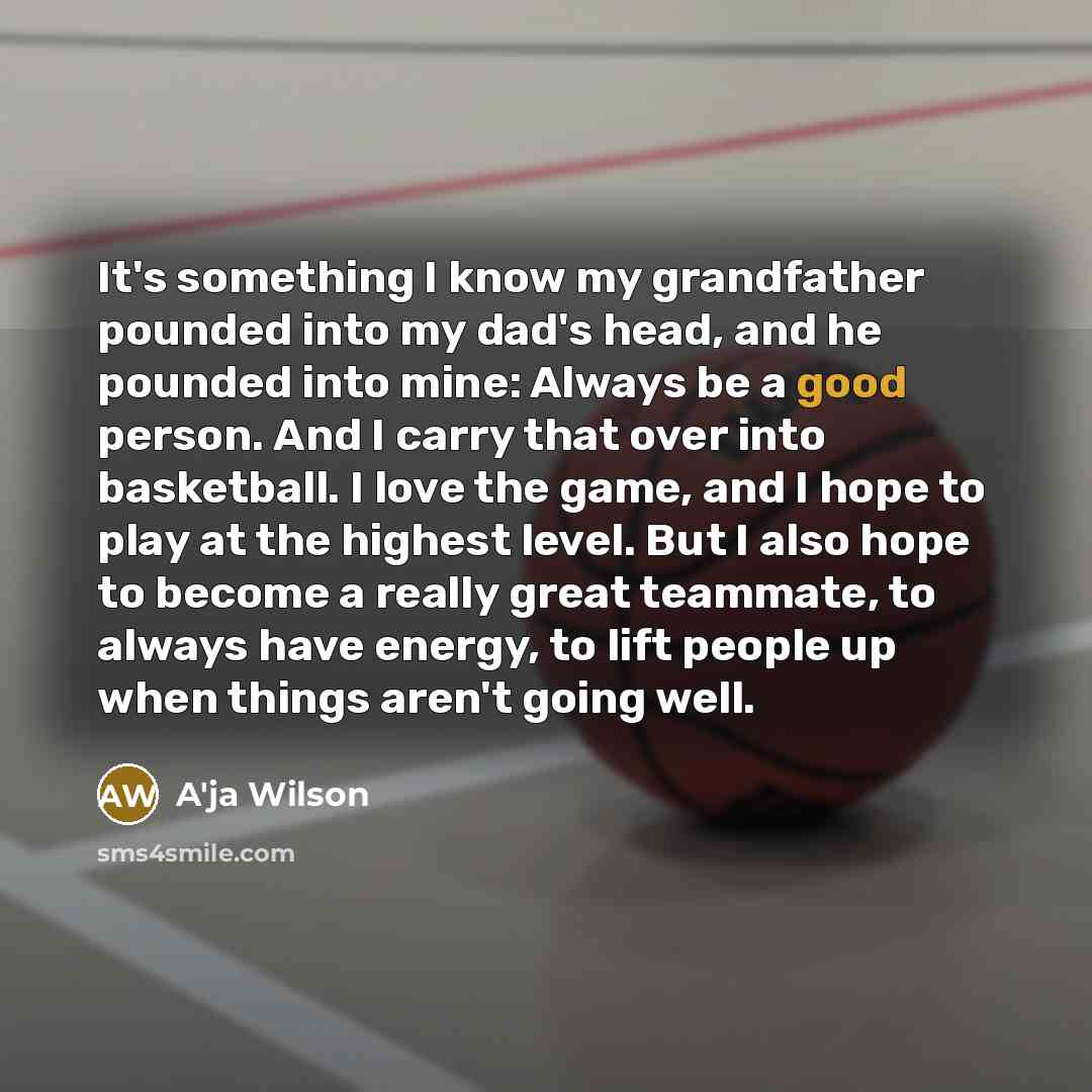 “It's something I know my grandfather pounded into my dad's…” quote by A'ja Wilson