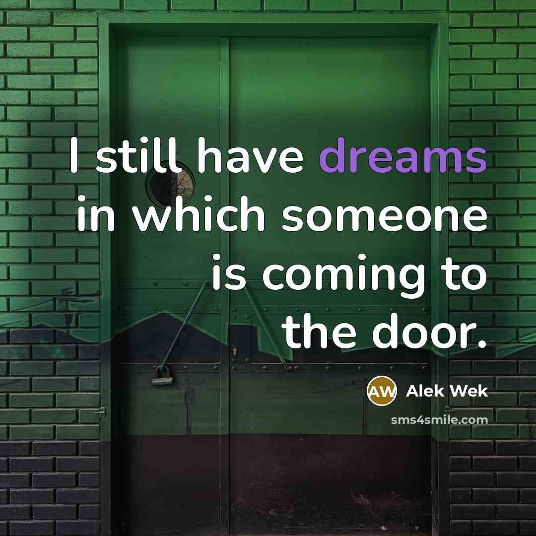 “I still have dreams in which someone is coming to…” quote by Alek Wek