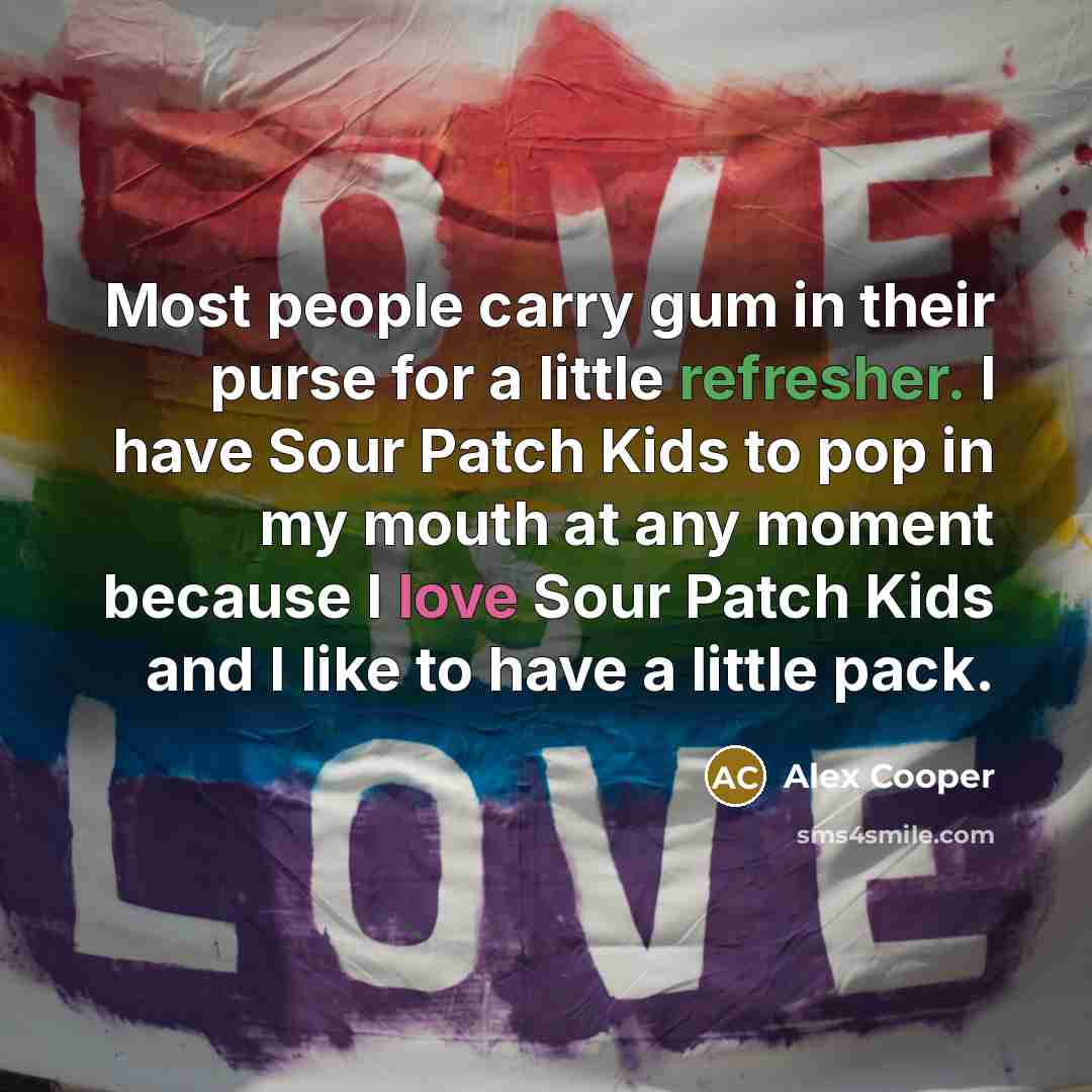 “Most people carry gum in their purse for a little…” quote by Alex Cooper