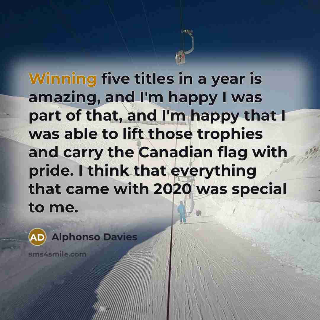 “Winning five titles in a year is amazing, and I'm…” quote by Alphonso Davies