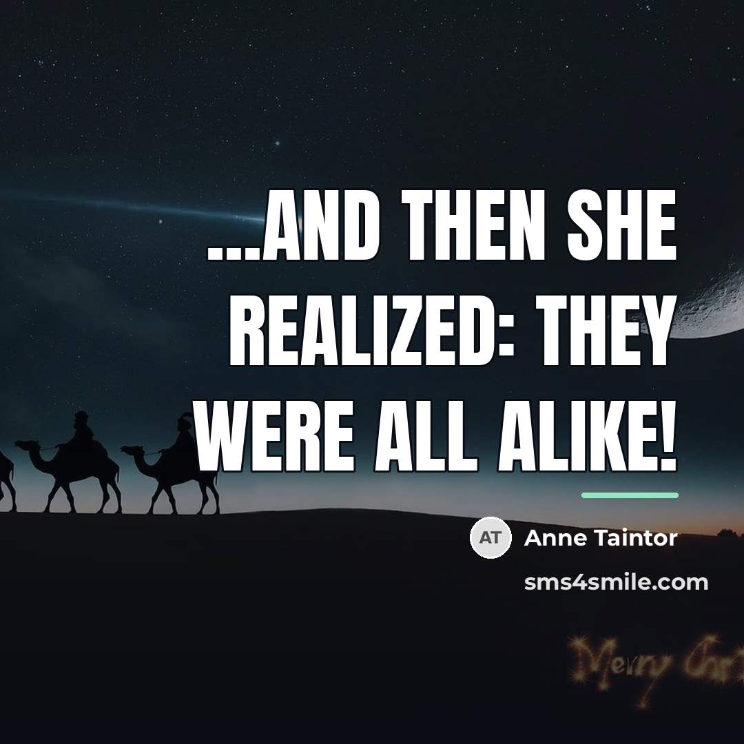 “...and then she realized: they WERE all alike!…” quote by Anne Taintor