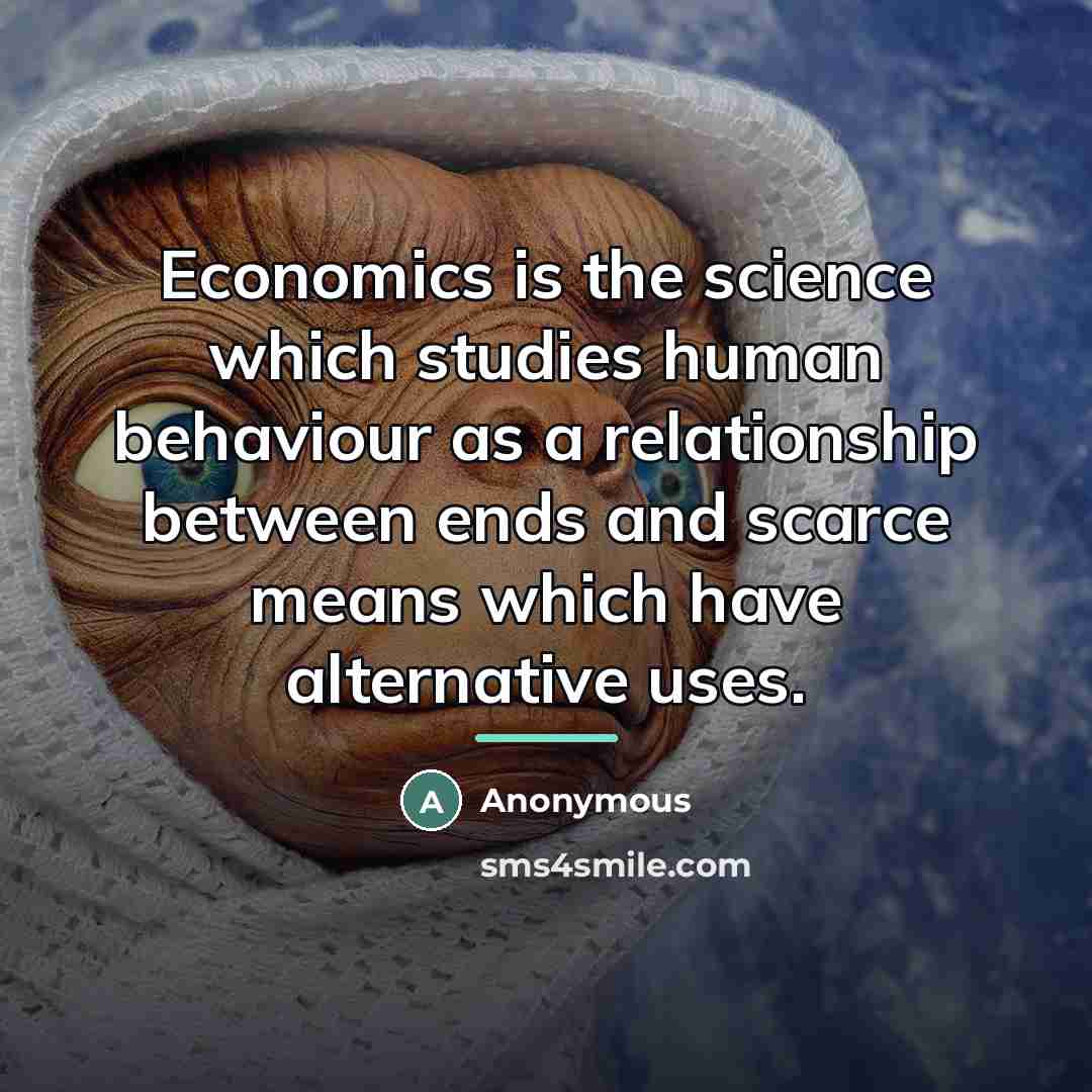 “Economics is the science which studies human behaviour as a…” quote by Lionel Charles Robbins