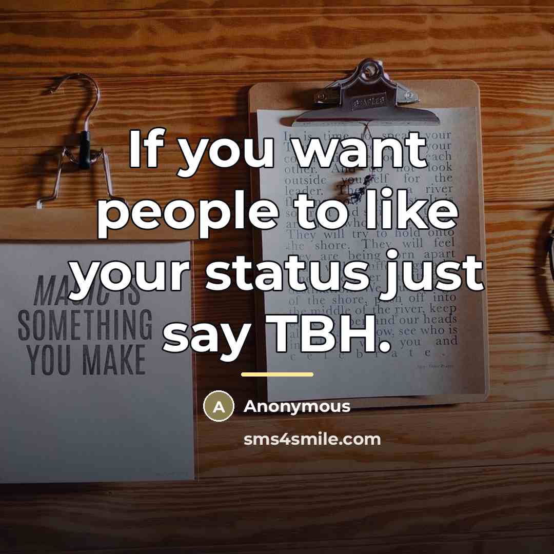 “If you want people to like your status just say…” quote by Anonymous
