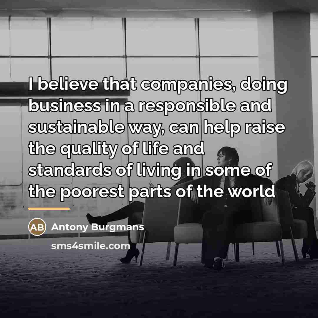 “I believe that companies, doing business in a responsible and…” quote by Antony Burgmans