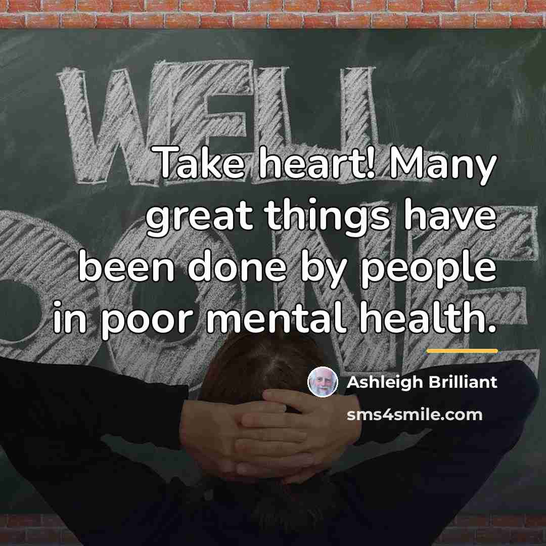 “Take heart! Many great things have been done by people…” quote by Ashleigh Brilliant