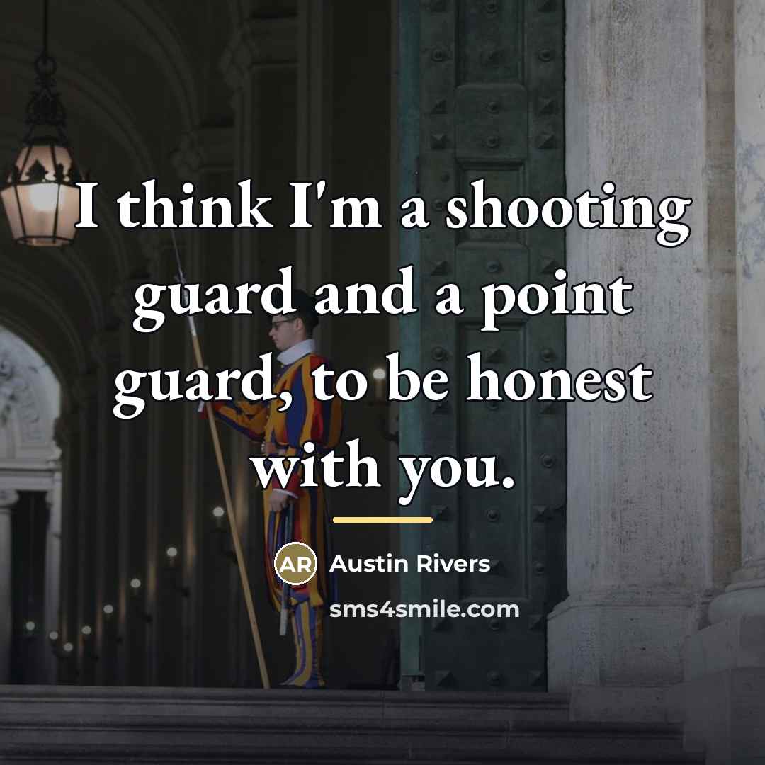 “I think I'm a shooting guard and a point guard,…” quote by Austin Rivers