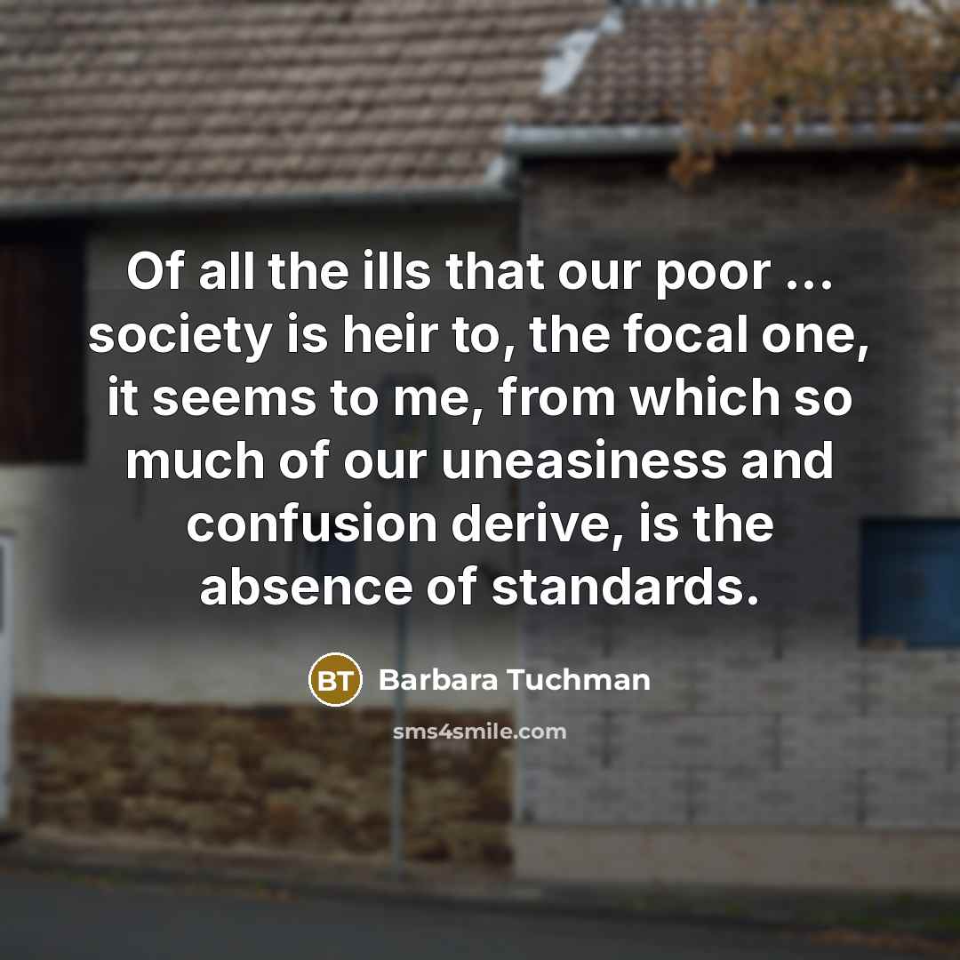 “Of all the ills that our poor ... society is…” quote by Barbara Tuchman