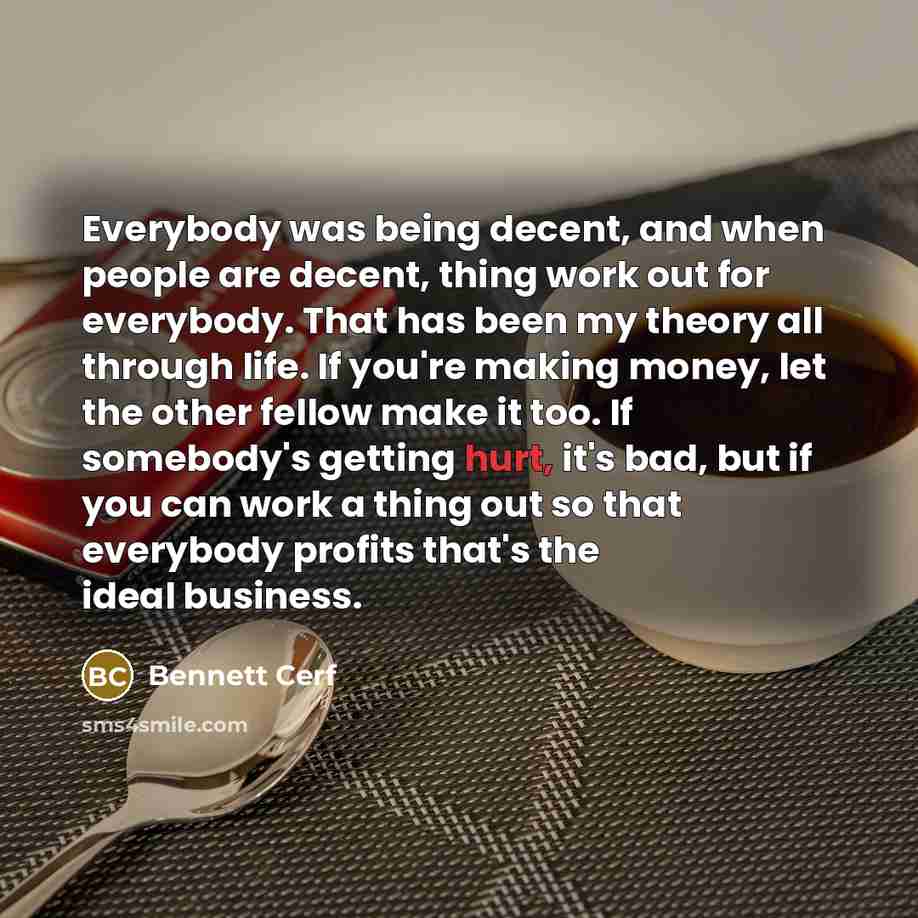 “Everybody was being decent, and when people are decent, thing…” quote by Bennett Cerf