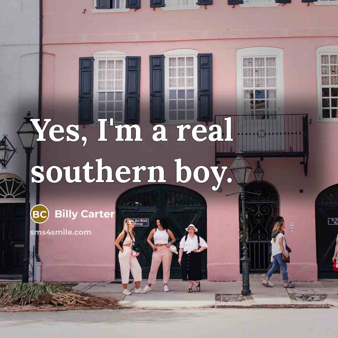 “Yes, I'm a real southern boy.…” quote by Billy Carter