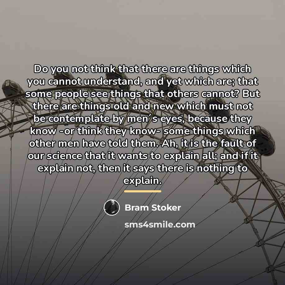 “Do you not think that there are things which you…” quote by Bram Stoker