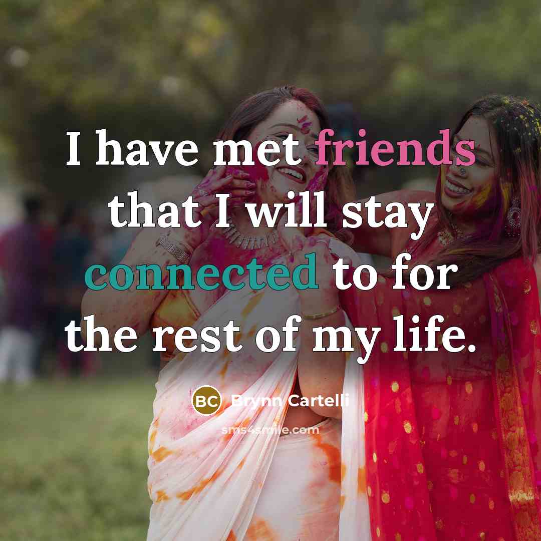 “I have met friends that I will stay connected to for the rest of my life.” quote by Brynn Cartelli