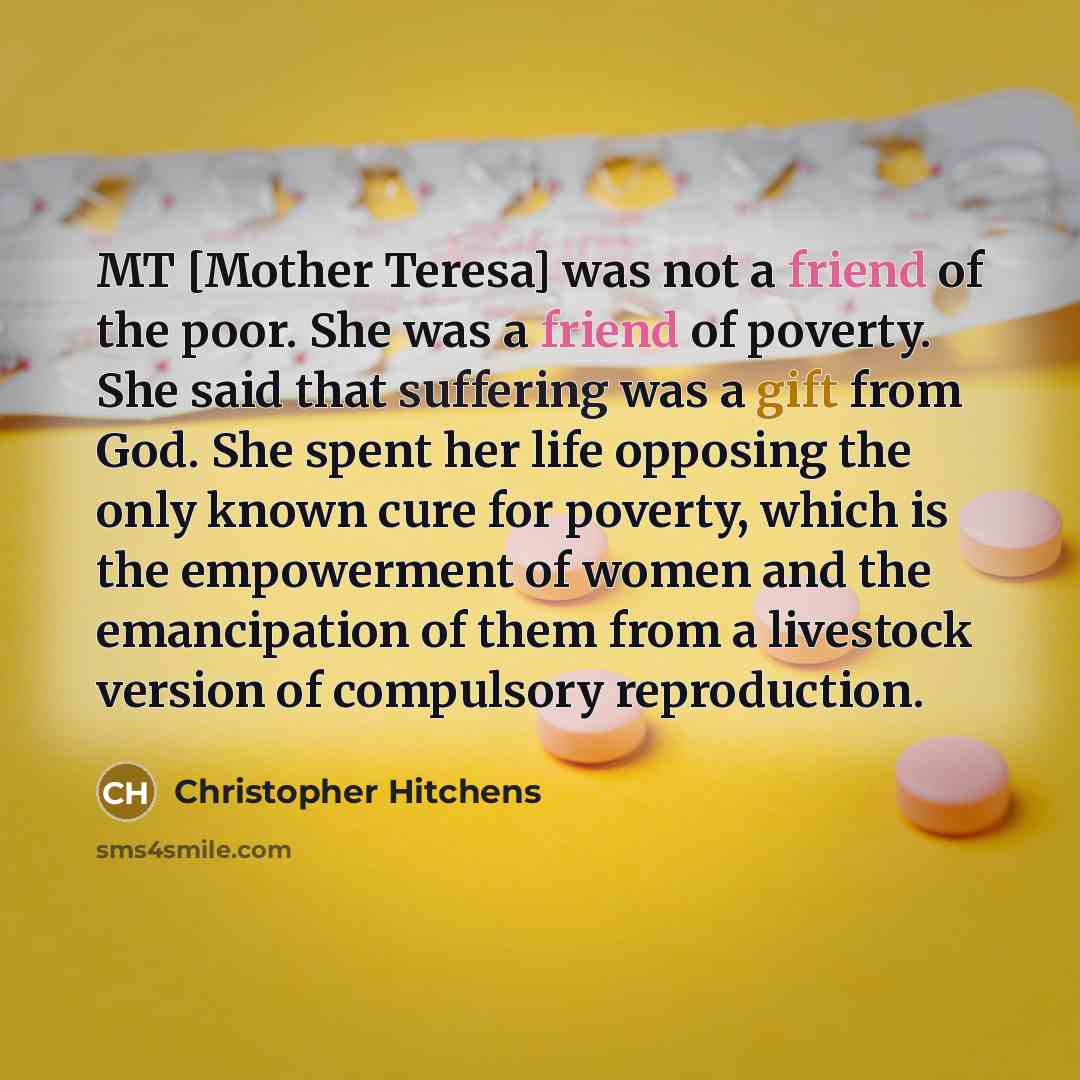 “MT [Mother Teresa] was not a friend of the poor.…” quote by Christopher Hitchens