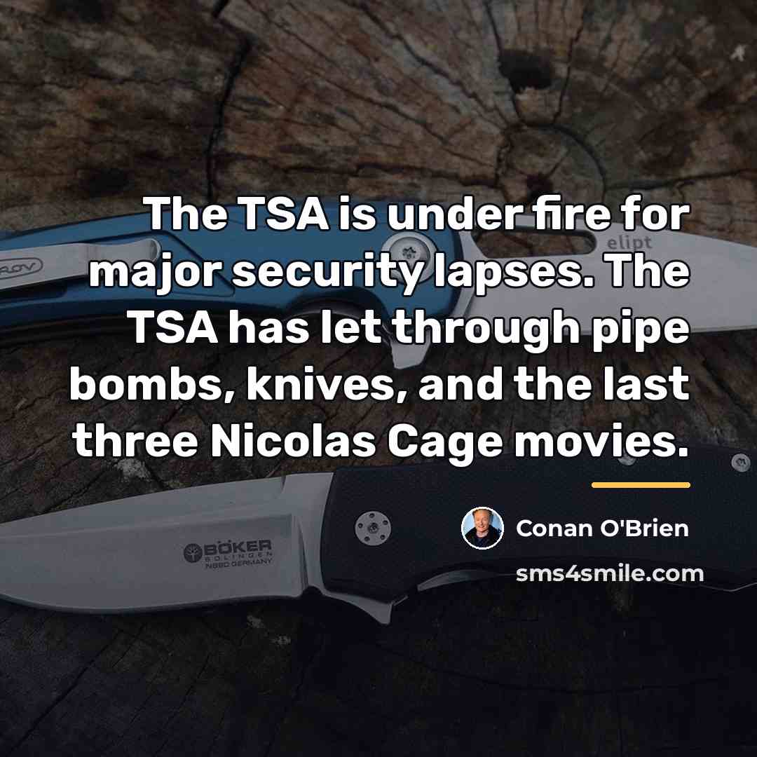 “The TSA is under fire for major security lapses. The…” quote by Conan O'Brien