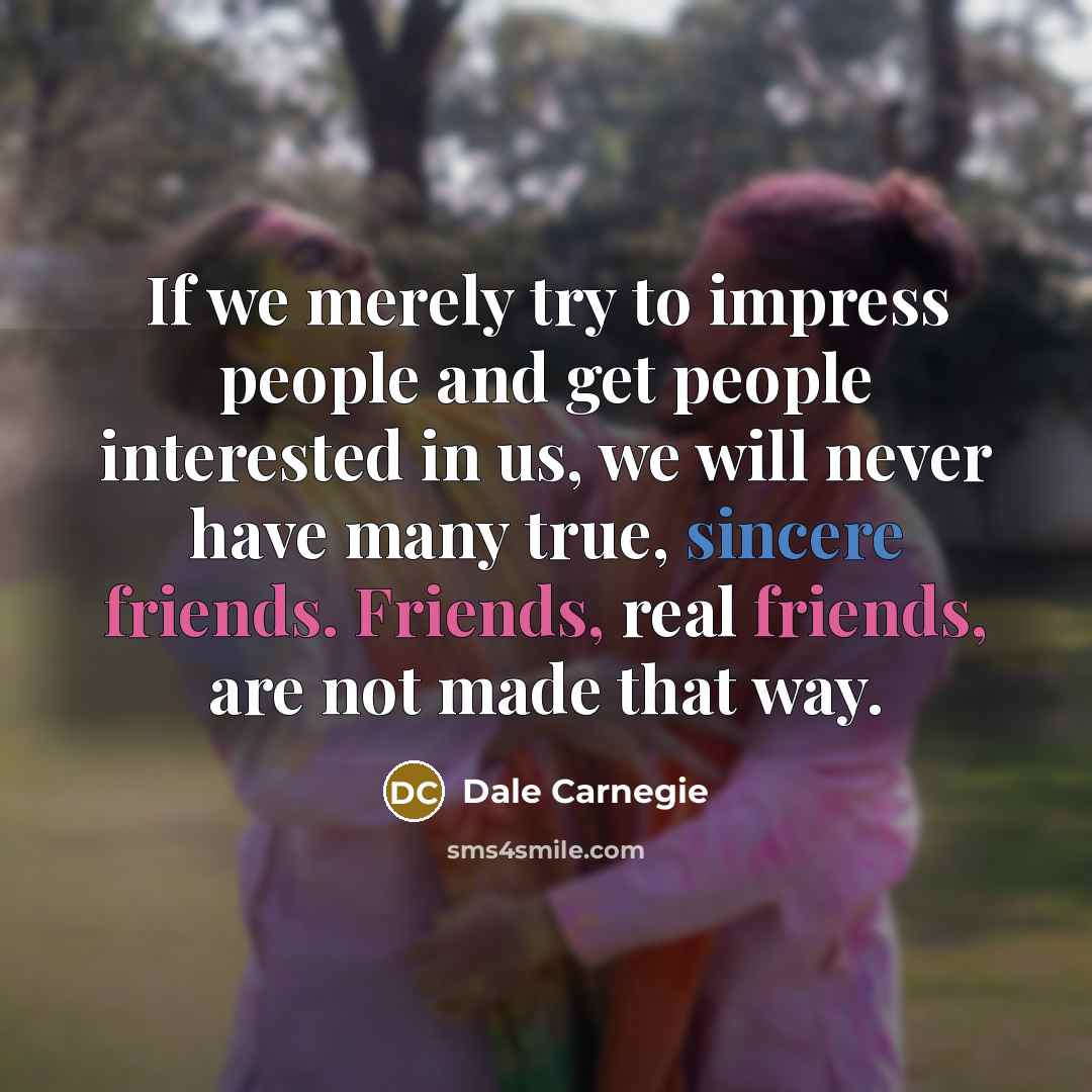 “If we merely try to impress people and get people…” quote by Dale Carnegie