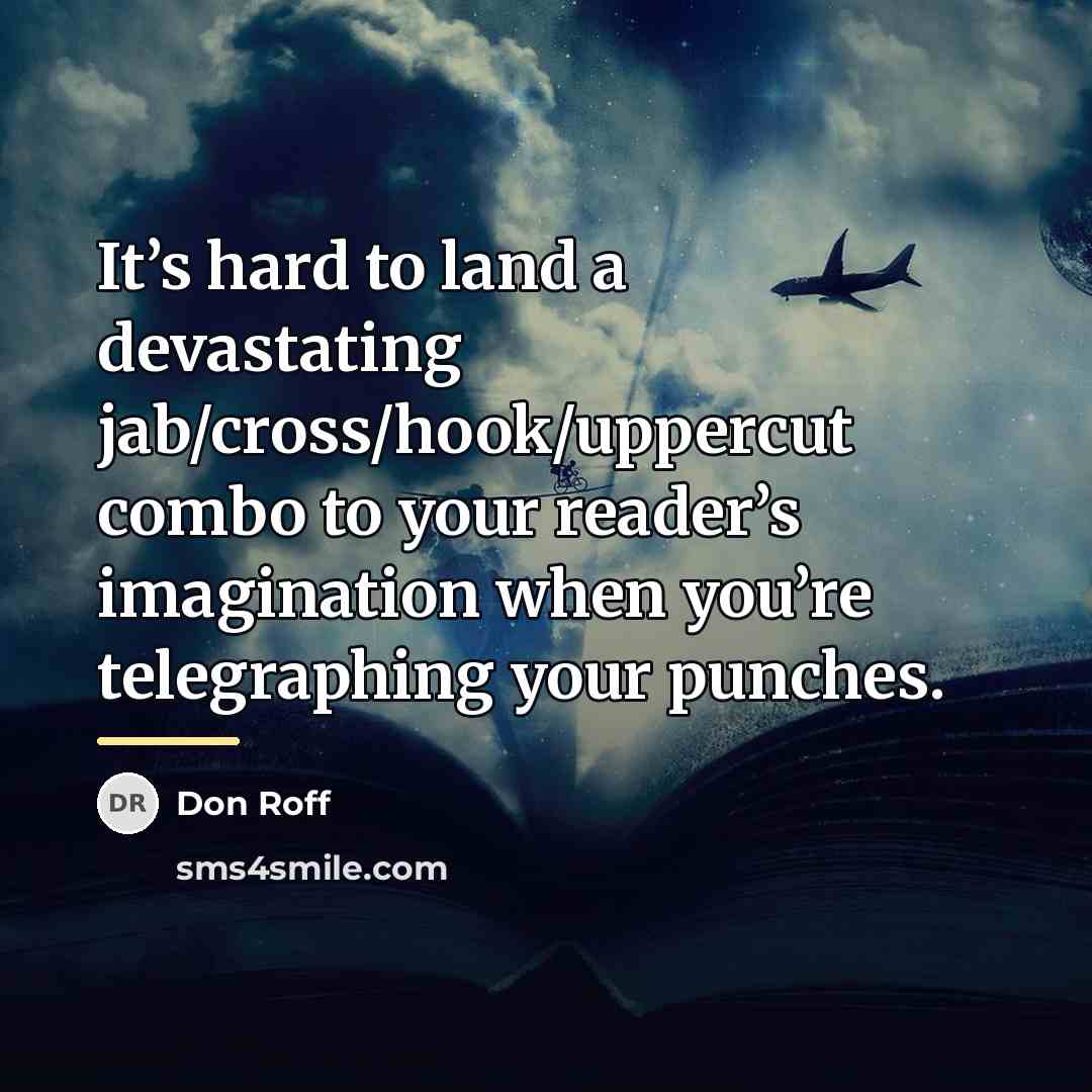“It’s hard to land a devastating jab/cross/hook/uppercut combo to your…” quote by Don Roff