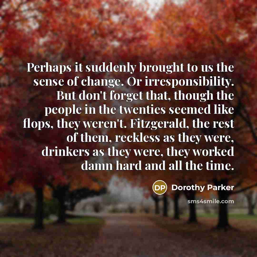 “Perhaps it suddenly brought to us the sense of change.…” quote by Dorothy Parker
