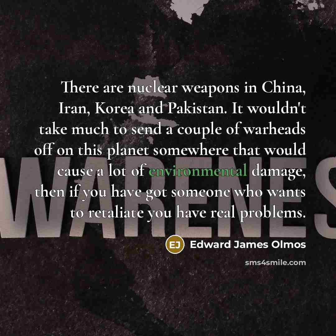 “There are nuclear weapons in China, Iran, Korea and Pakistan.…” quote by Edward James Olmos