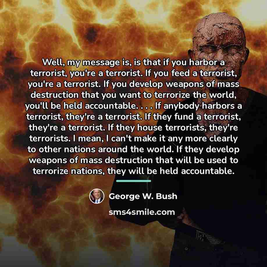 “Well, my message is, is that if you harbor a…” quote by George W. Bush