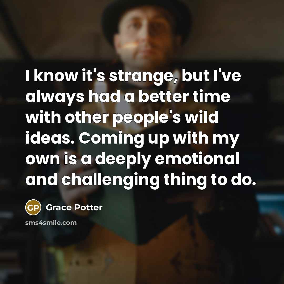 “I know it's strange, but I've always had a better…” quote by Grace Potter