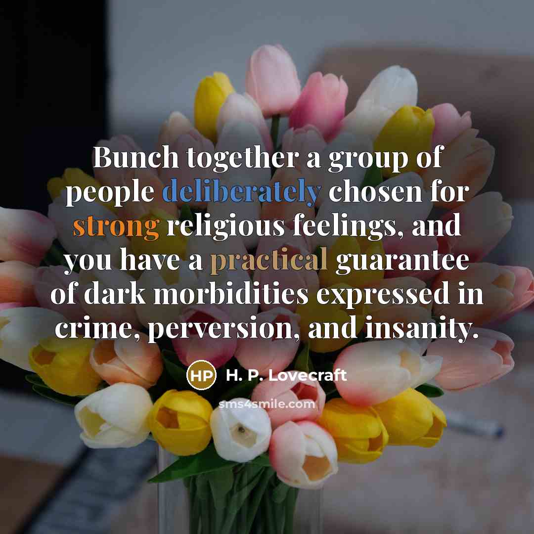 “Bunch together a group of people deliberately chosen for strong…” quote by H. P. Lovecraft