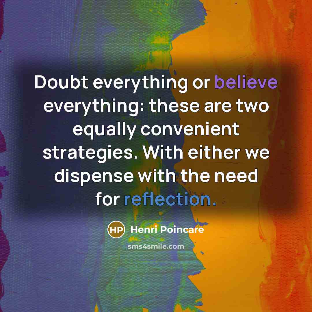 “Doubt everything or believe everything: these are two equally convenient…” quote by Henri Poincare