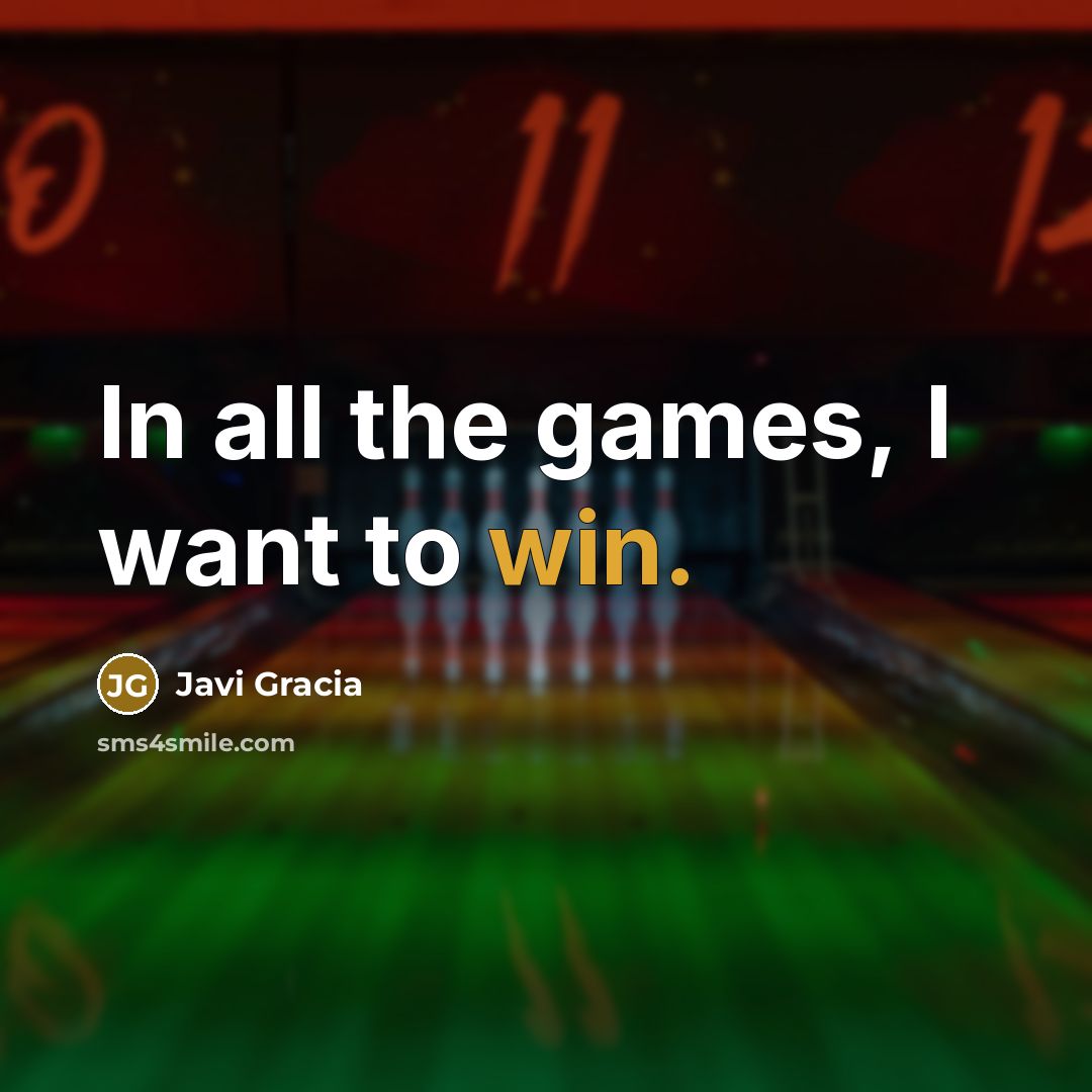 “In all the games, I want to win.” quote by Javi Gracia