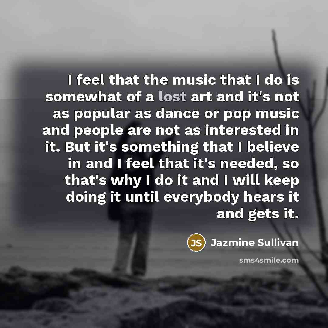 “I feel that the music that I do is somewhat…” quote by Jazmine Sullivan