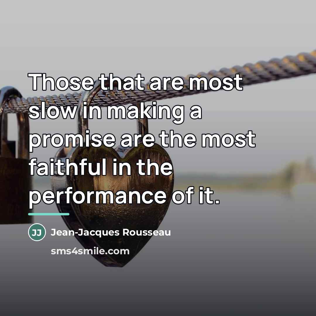 “Those that are most slow in making a promise are…” quote by Jean-Jacques Rousseau