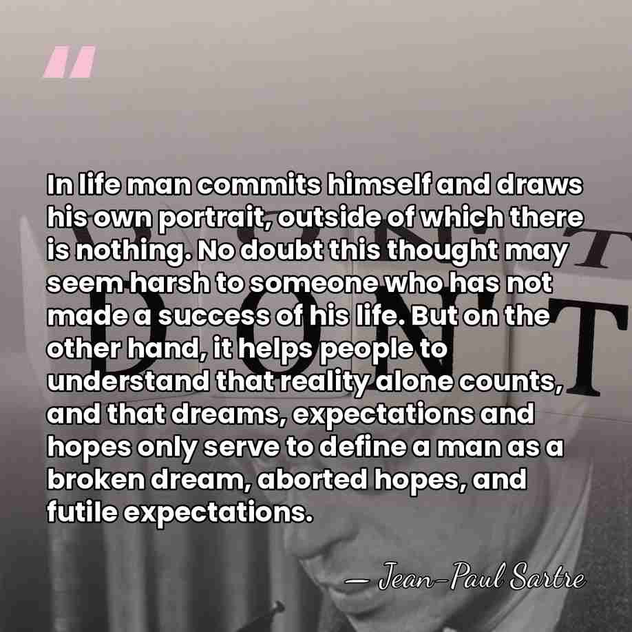 In life man commits himself and draws his own portrait, outside of&hellip; - Jean-Paul Sartre