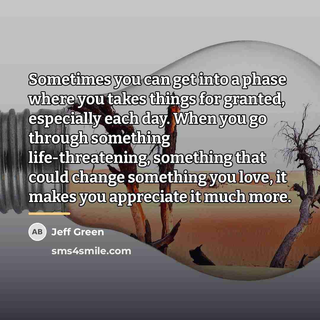 “Sometimes you can get into a phase where you takes…” quote by Jeff Green
