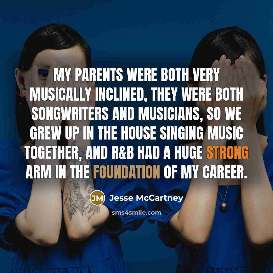“My parents were both very musically inclined, they were both…” quote by Jesse McCartney