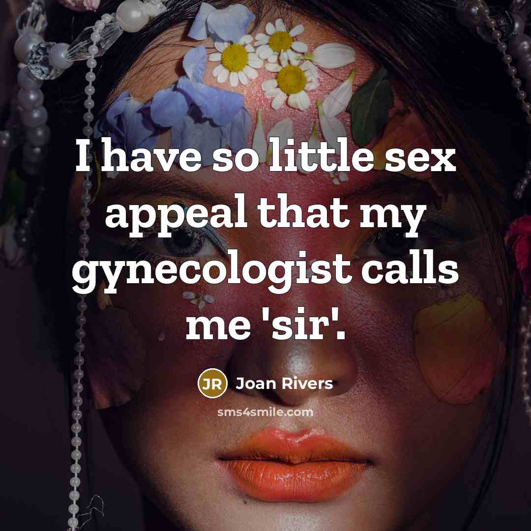 “I have so little sex appeal that my gynecologist calls…” quote by Joan Rivers