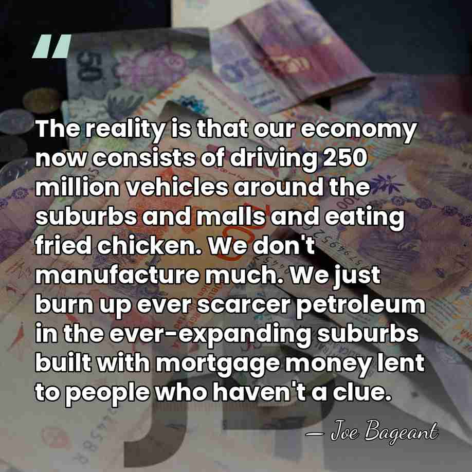 The reality is that our economy now consists of driving 250 million&hellip; - Joe Bageant
