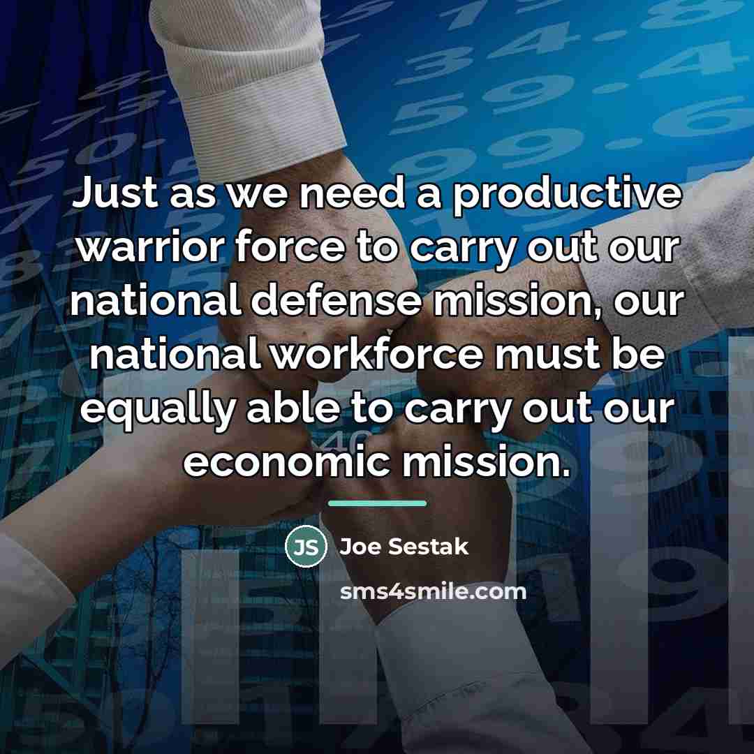 “Just as we need a productive warrior force to carry…” quote by Joe Sestak